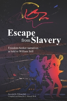 Paperback Escape from Slavery: Freedom-Seeker Narratives as Told to William Still Book