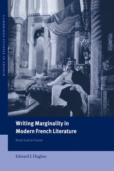 Writing Marginality in Modern French Literature: From Loti to Genet - Book  of the Cambridge Studies in French