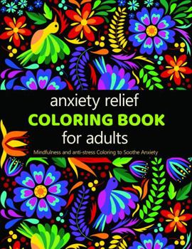 Paperback Anxiety Relief Adult Coloring Book: Over 100 Pages of Mindfulness and anti-stress Coloring To Soothe Anxiety featuring Beautiful and Magical Scenes (Gifts For Women) Book