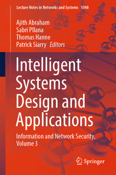 Intelligent Systems Design and Applications: Information and Network Security, Volume 3 (Lecture Notes in Networks and Systems, 1048)