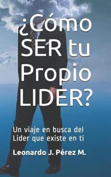 Paperback ¿cómo Ser Tu Propio Lider?: Un Viaje En Busca del Lider Que Existe En Tí [Spanish] Book