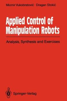 Paperback Applied Control of Manipulation Robots: Analysis, Synthesis and Exercises Book