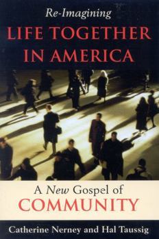 Paperback Re-Imagining Life Together in America: A New Gospel of Community Book