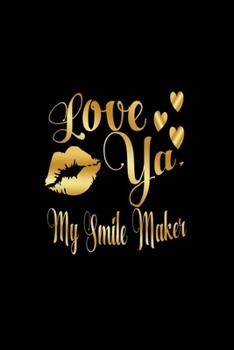 Paperback Love Ya, My Smile Maker: Journal: Gift Ideas for Men with Sexy Nickname Book