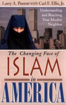Paperback The Changing Face of Islam in America: Understanding and Reaching Your Muslim Neighbor Book