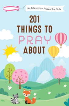 Paperback 201 Things to Pray about (Girls): An Interactive Journal for Girls Book