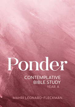 Paperback Ponder: Contemplative Bible Study for Year a Book