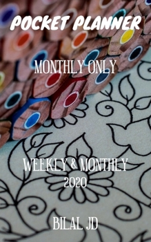 Paperback Pocket Planner Monthly Only: WEEKLY MONTHLY PLANNER 2020: 2020 CALENDAR: JAN 1st - DEC 31 Book