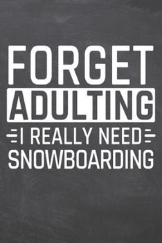 Paperback Forget Adulting I Really Need Snowboarding: Snowboarding Notebook, Planner or Journal - Size 6 x 9 - 110 Dot Grid Pages - Office Equipment, Supplies & Book