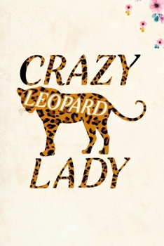 Paperback Crazy Leopard Lady: Blank Lined Journal Notebook, 6" x 9", Leopard journal, Leopard notebook, Ruled, Writing Book, Notebook for Leopard lo Book