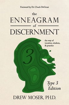 Paperback The Enneagram of Discernment (Type Three Edition): The Way of Vocation, Wisdom, and Practice Book