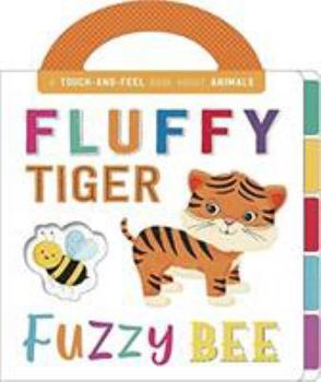 Board book Fluffy Tiger, Fuzzy Bee (First Concepts Carry T&F) Book