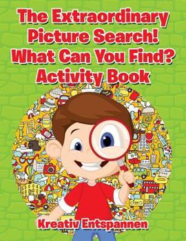 Paperback The Extraordinary Picture Search! What Can You Find? Activity Book