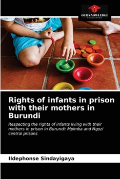 Paperback Rights of infants in prison with their mothers in Burundi Book