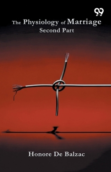 Paperback The Physiology Of Marriage: Second Part Book