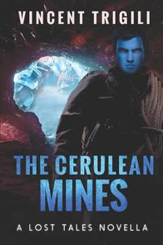 Paperback The Cerulean Mines: A Lost Tales Novella Book