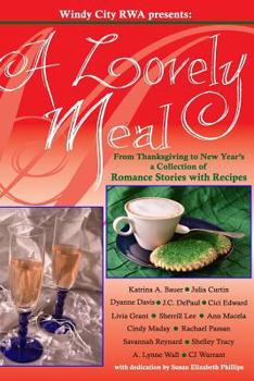 Paperback A Lovely Meal: From Thanksgiving to New Year's a Collection of Romance Stories with Recipes Book