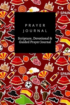Prayer Journal, Scripture, Devotional & Guided Prayer Journal: Spain  design, Prayer Journal Gift, 6x9, Soft Cover, Matte Finish