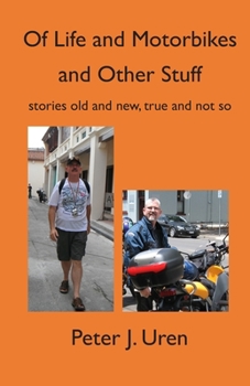 Paperback Of Life and Motorbikes and Other Stuff: stories old and new, true and not so Book