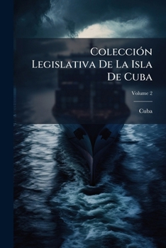Paperback ColecciÃ3n Legislativa De La Isla De Cuba [Spanish] Book