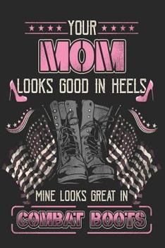 Paperback Your Mom Looks Good in Heels Mine Looks Great In Combat Boots Book