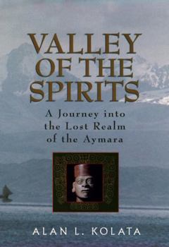 Hardcover Valley of the Spirits: A Journey Into the Lost Realm of the Aymara Book