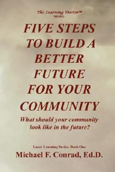 Paperback Five Steps to Build a Better Future for Your Community: What should your community look like in the future? (A Lay Cistercian Lectio Divina Series) Book