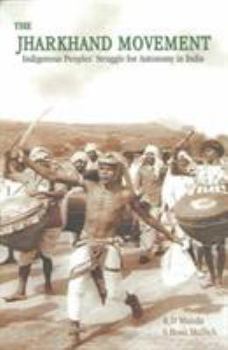 Paperback The Jharkhand Movement: Indigenous Peoples' Struggle for Autonomy in India Book