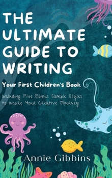 Hardcover The Ultimate Guide to Writing a Children's Book