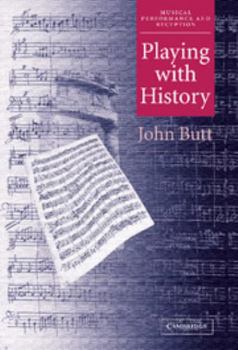 Hardcover Playing with History: The Historical Approach to Musical Performance Book