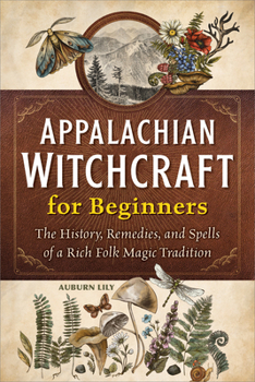 Paperback Appalachian Witchcraft for Beginners: The History, Remedies, and Spells of a Rich Folk Magic Tradition Book