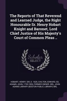 Paperback The Reports of That Reverend and Learned Judge, the Right Honourable Sr. Henry Hobart Knight and Baronet, Lord Chief Justice of His Majesty's Court of Book