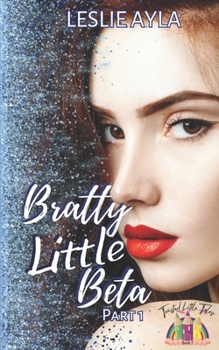Paperback Bratty Little Beta - Part 1: An Ageplay Fairy tale retelling Book