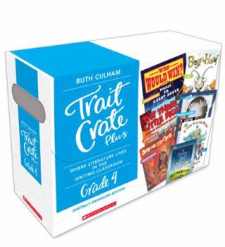 Traits Crate Plus, Digital Enhanced Edition Grade 4: Teaching Informational, Narrative, and Opinion Writing With Mentor Texts