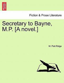 Paperback Secretary to Bayne, M.P. [A Novel.] Book