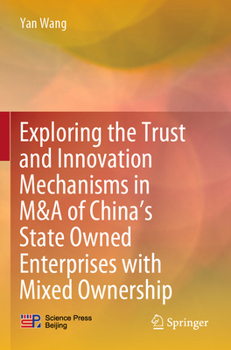 Paperback Exploring the Trust and Innovation Mechanisms in M&A of China's State Owned Enterprises with Mixed Ownership Book