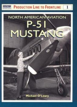 North American Aviation P-51 Mustang - Book #1 of the Osprey Production Line to Frontline