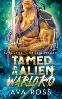 Tamed by an Alien Warlord: A Sci-fi Alien Romance - Book #2 of the Fated Mates of the Ferlaern Warriors