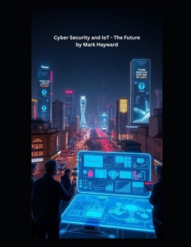 Paperback Cyber Security and IoT - The Future Book