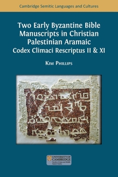 Paperback Two Early Byzantine Bible Manuscripts in Christian Palestinian Aramaic: Codex Climaci Rescriptus II & XI Book
