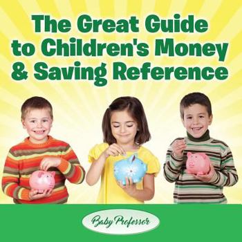Paperback The Great Guide to Children's Money & Saving Reference Book