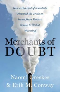 Hardcover Merchants of Doubt: How a Handful of Scientists Obscured the Truth on Issues from Tobacco Smoke to Global Warming Book
