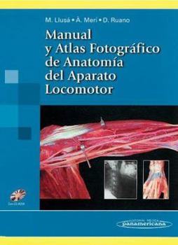 Manual y Atlas Fotografico de Anatomia Del Aparato Locomotor / Manual and Photographic Atlas of the Anatomy of the Musculoskeletal System (Spanish Edition)