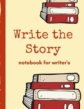 Paperback Write The Story Notebook For Writer's: Very Short Work of Flash Fiction Journal - Writing Notebook - Story Line Diary - Writer Composition - Creative Book