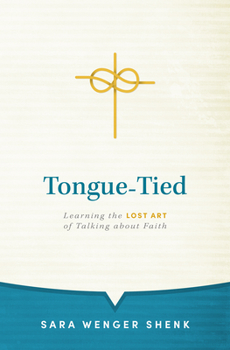 Hardcover Tongue-Tied: Learning the Lost Art of Talking about Faith Book