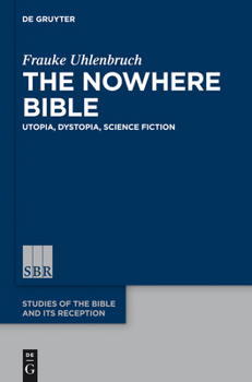 Hardcover The Nowhere Bible: Utopia, Dystopia, Science Fiction Book