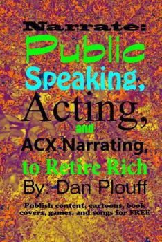 Paperback Narrate: public speaking, acting, and ACX narrating, to retire rich Book