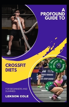 Paperback A Profound Guide To Crossfit Diets For Beginners And Dummies Book
