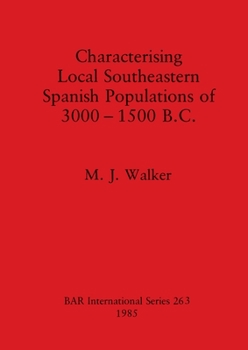 Paperback Characterising Local Southeastern Spanish Populations of 3000-1500 B.C. Book