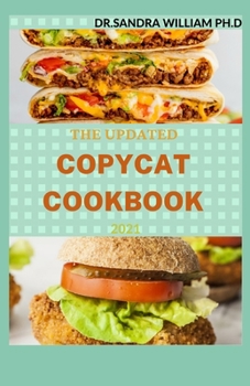 Paperback The Updated Copycat Cookbook 2021: Step By Step Guide to Preparing Recipes from your Favorite Restaurants. With 50 + Fresh And Delicious Meals That Yo Book
